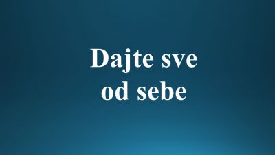 Dajte sve od sebe