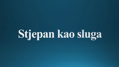 Stjepan kao sluga